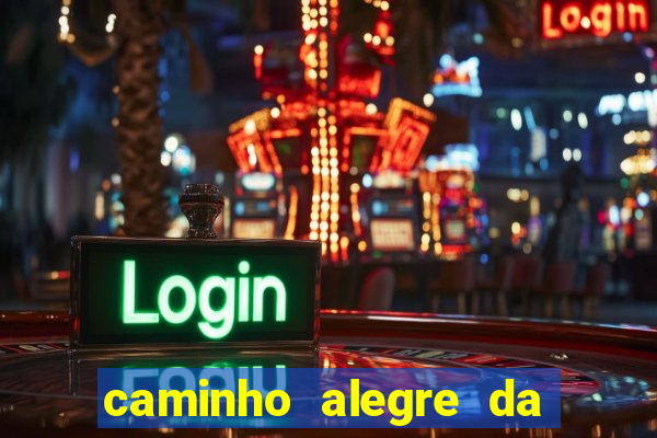 caminho alegre da boa fortuna