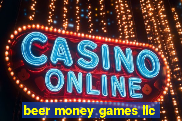 beer money games llc