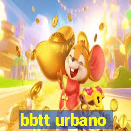 bbtt urbano