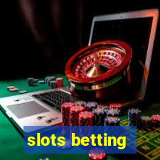 slots betting