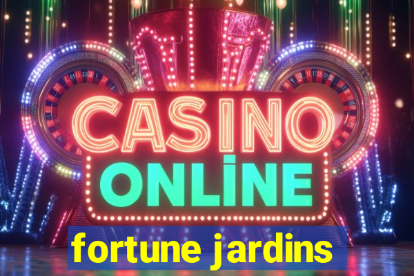 fortune jardins