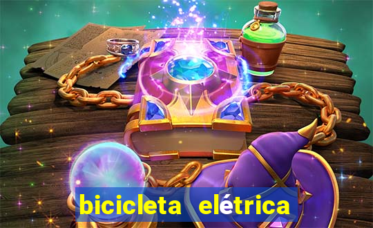 bicicleta elétrica casas bahia