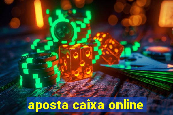 aposta caixa online