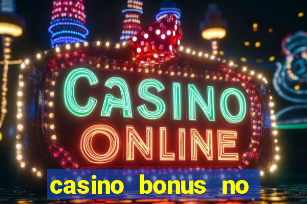 casino bonus no deposit bonus