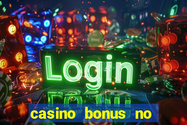 casino bonus no deposit bonus