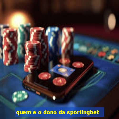 quem e o dono da sportingbet