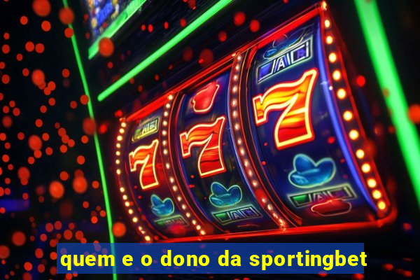 quem e o dono da sportingbet