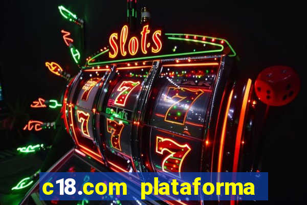 c18.com plataforma de jogos