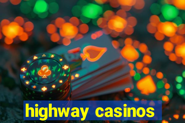 highway casinos