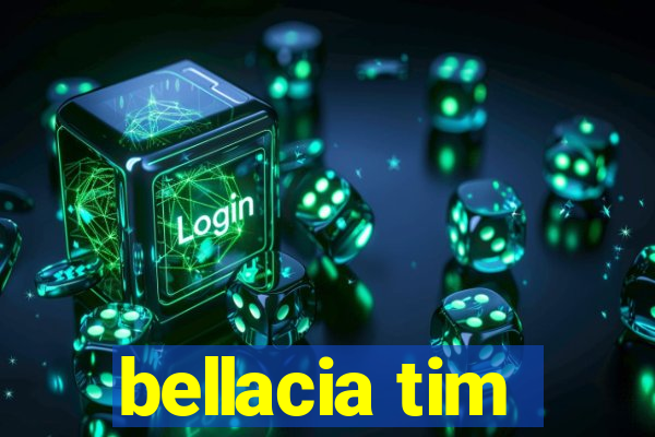 bellacia tim