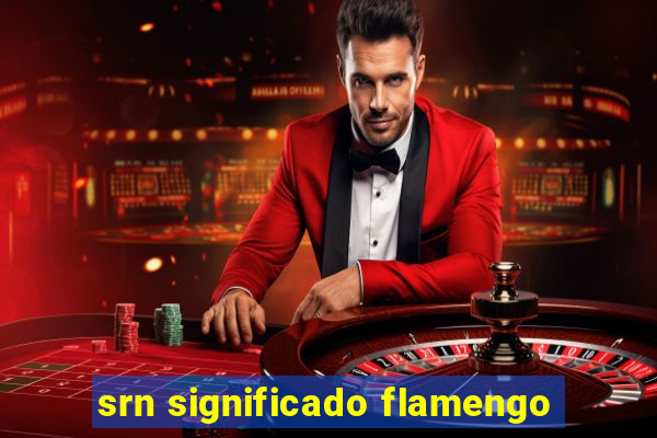 srn significado flamengo