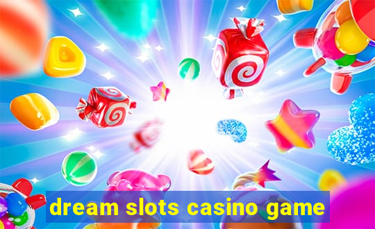 dream slots casino game