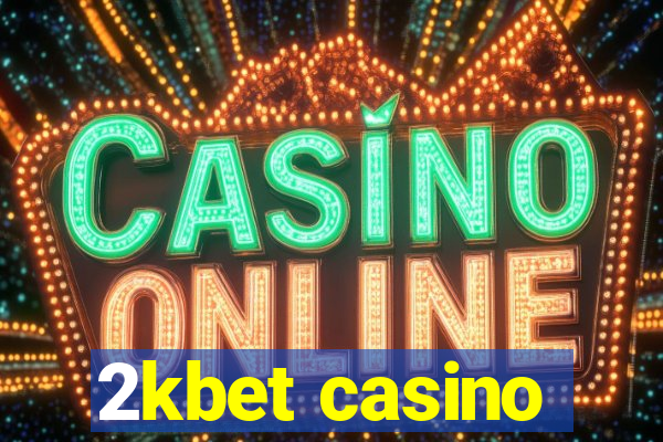 2kbet casino