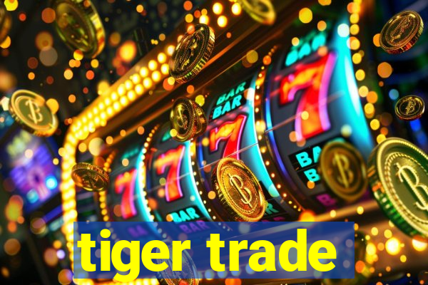 tiger trade