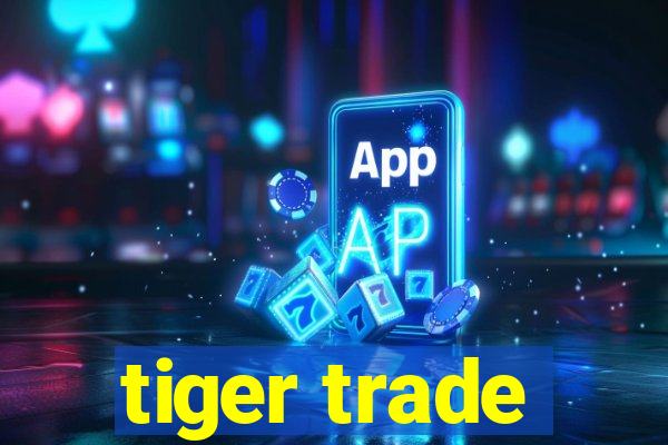 tiger trade