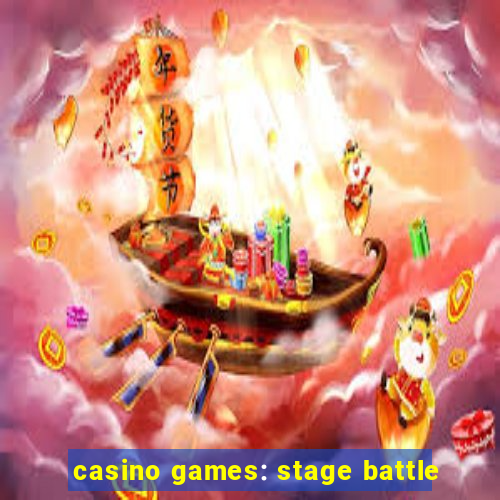 casino games: stage battle