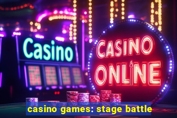 casino games: stage battle