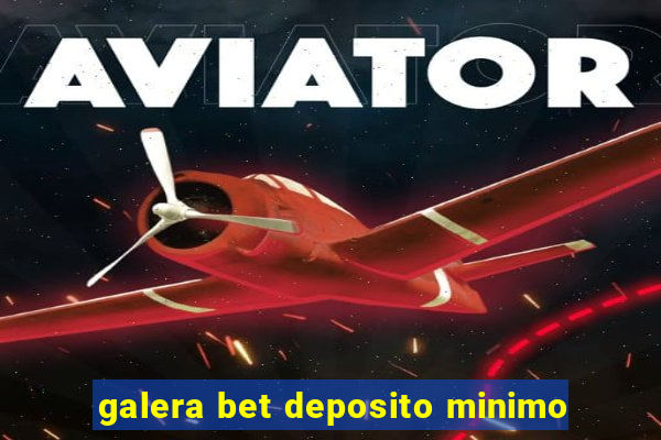 galera bet deposito minimo