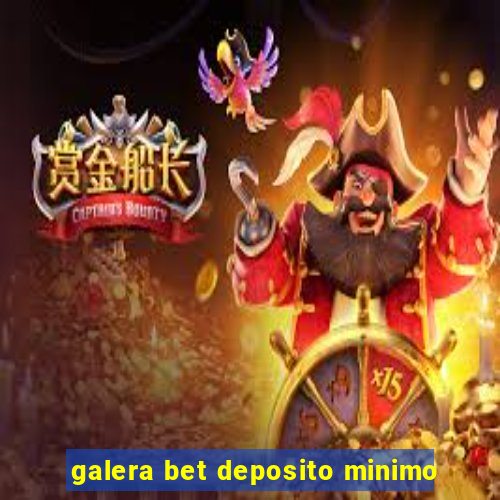 galera bet deposito minimo