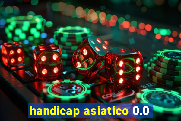 handicap asiatico 0.0