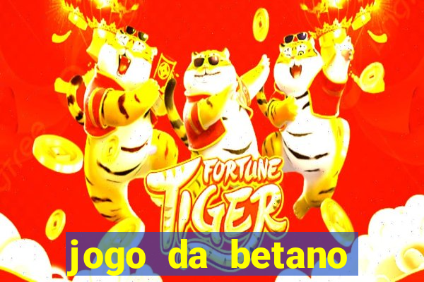 jogo da betano para ganhar dinheiro