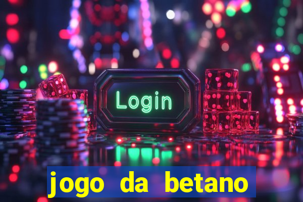 jogo da betano para ganhar dinheiro