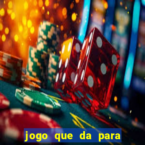 jogo que da para ganhar dinheiro