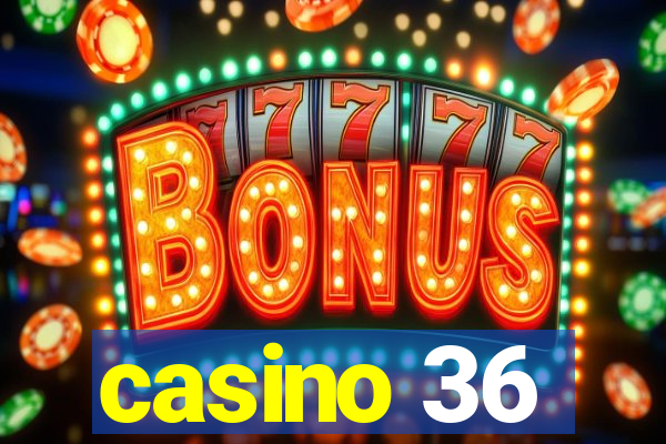 casino 36