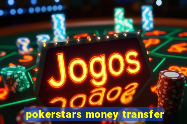 pokerstars money transfer