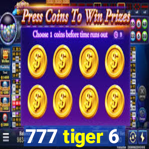 777 tiger 6