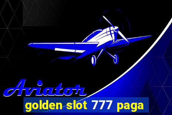 golden slot 777 paga