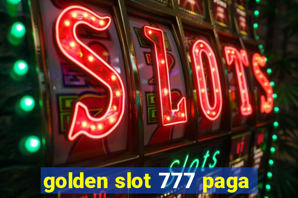 golden slot 777 paga