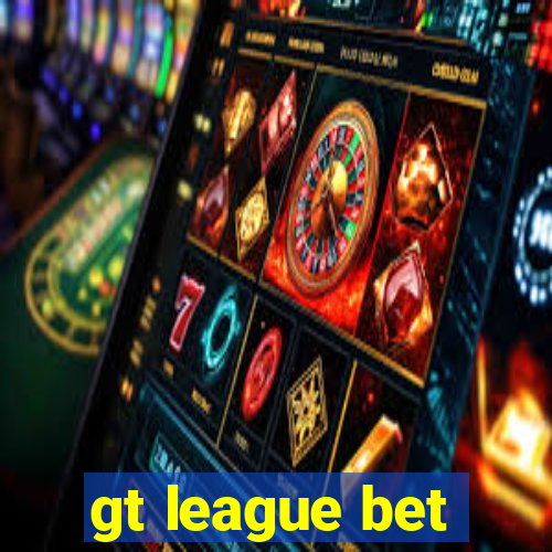 gt league bet