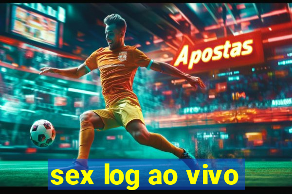 sex log ao vivo