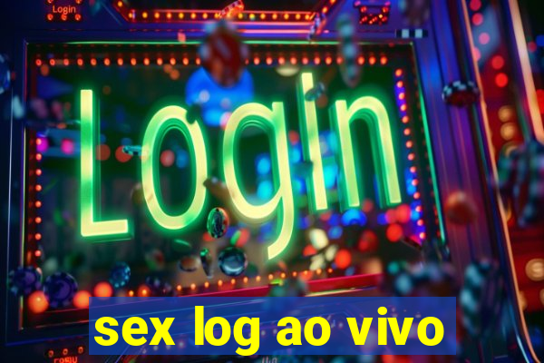 sex log ao vivo