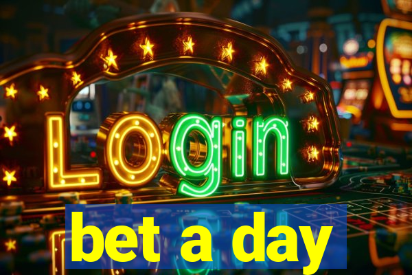 bet a day