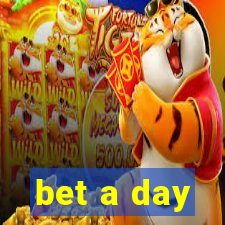 bet a day