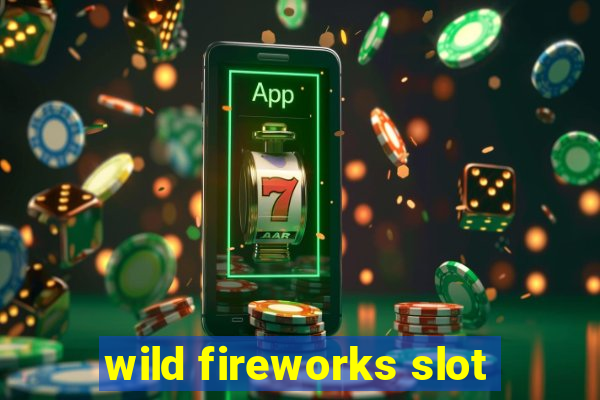 wild fireworks slot