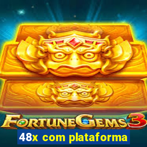 48x com plataforma