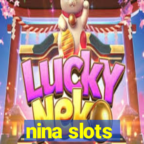 nina slots