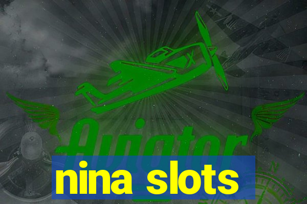 nina slots