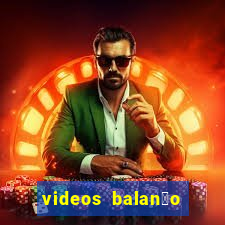 videos balan莽o geral bahia