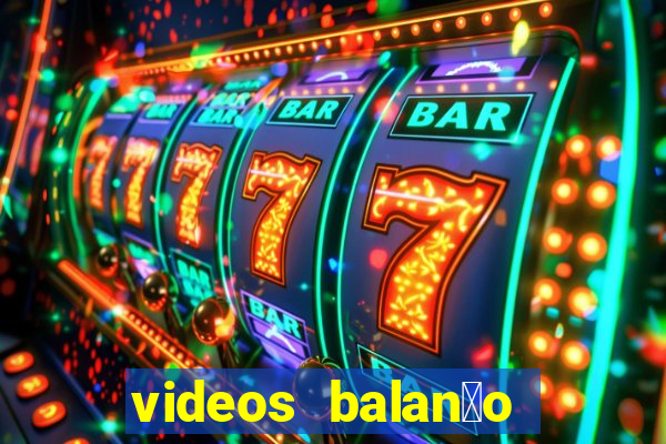 videos balan莽o geral bahia