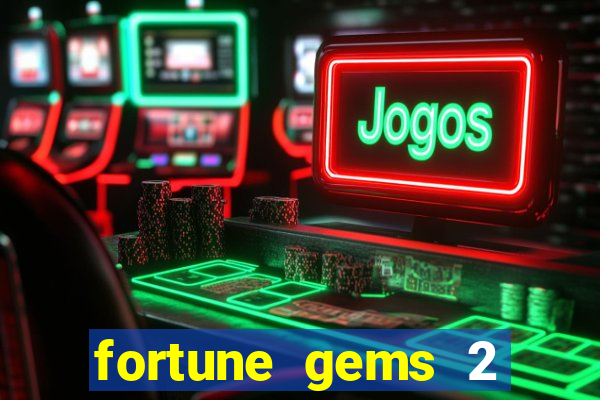 fortune gems 2 demo gr谩tis