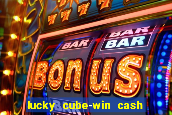 lucky cube-win cash (akses awal)