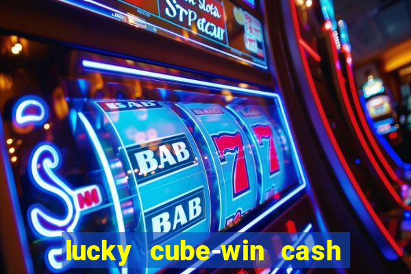 lucky cube-win cash (akses awal)