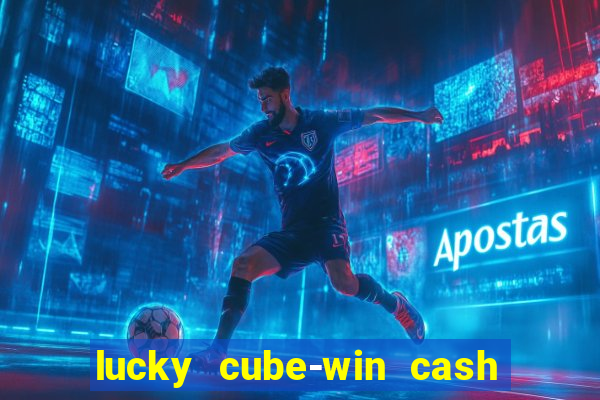 lucky cube-win cash (akses awal)