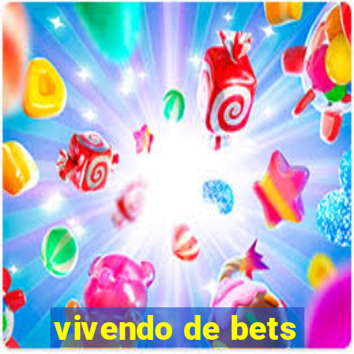 vivendo de bets