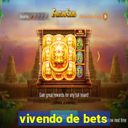 vivendo de bets