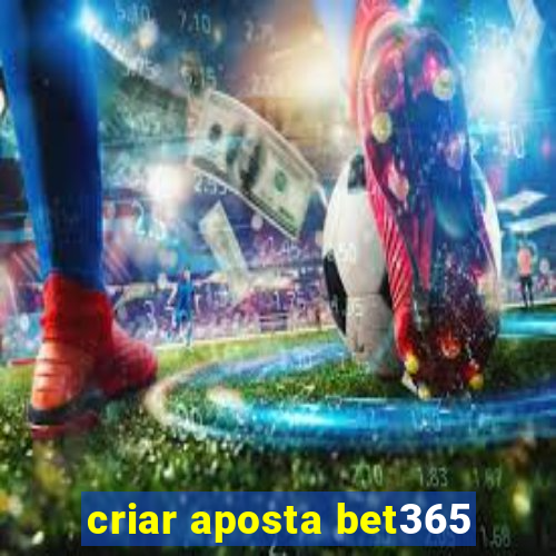 criar aposta bet365